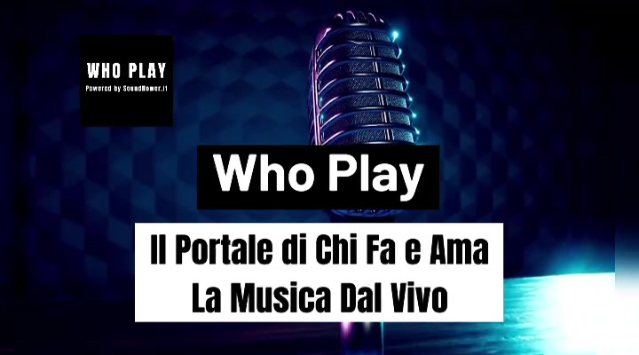 Who Play il Portale di Chi Fa e Ama La Musica Dal Vivo! Iscriviti Ora!