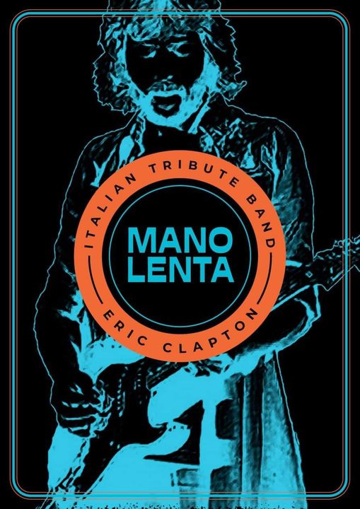 VARIAZIONE CONCERTO dei MANOLENTA BAND TRIBUTO A ERIC CLAPTON…LA DATA DEL 14 L…