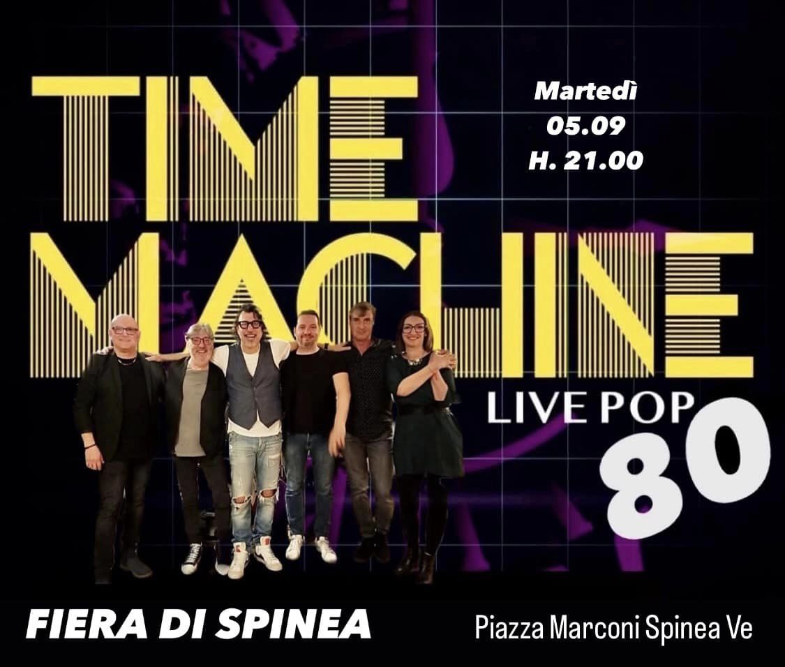 Settembre è vicino Martedì 5 Spinea Ve
 Venerdì 8 Polesella Ro TimeMachinePop80
…
