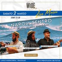 Sabato 2 marzo al wide bistrot
 La Cena Spettacolo Live con 
 NAPOLI CENTRO BAND…