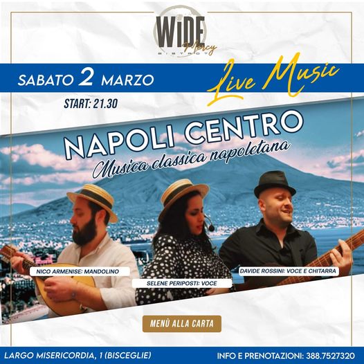 Domani Sabato 2 marzo al wide bistrot
La Cena Spettacolo Live con 
NAPOLI CENTRO…
