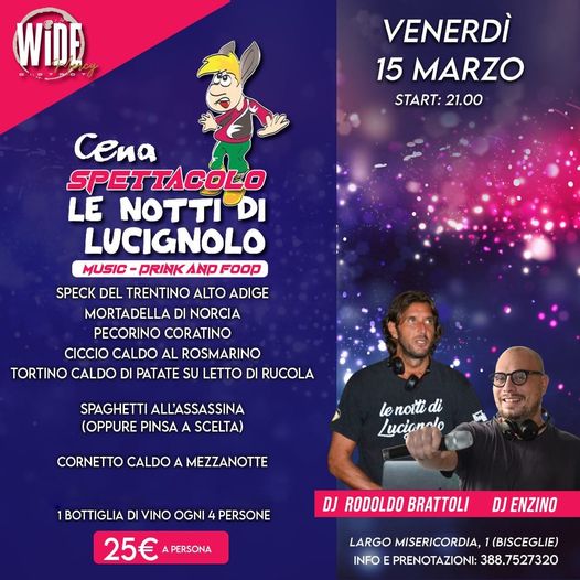 Venerdì 15 marzo il Wide bistrot
 presentaLA NOTTE DI LUCIGNOLO
La Cena Spettaco…