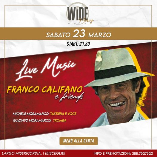 STASERA Sabato 23 marzo al wide bistrot
La cena SPETTACOLO live
Tributo a FRANCO…