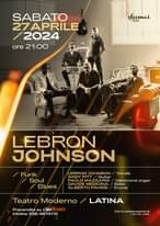 Potrebbe essere un'immagine raffigurante 5 persone e il seguente testo "eleomai Assoc SABATO 27APRILE 2024 ore 21:00 RO LEBRON JOHNSON Funk Soul Blues LEBRON JOHNSON ANDY PITT Guitar PAOL AVIDEMEDN MEDICINA ALBERTO PAVESI Vocals Hammond organ Bass Drums Teatro Moderno Prevendita su ciao tickets Infoline 338 4874115 LATINA Con collaborazione di"