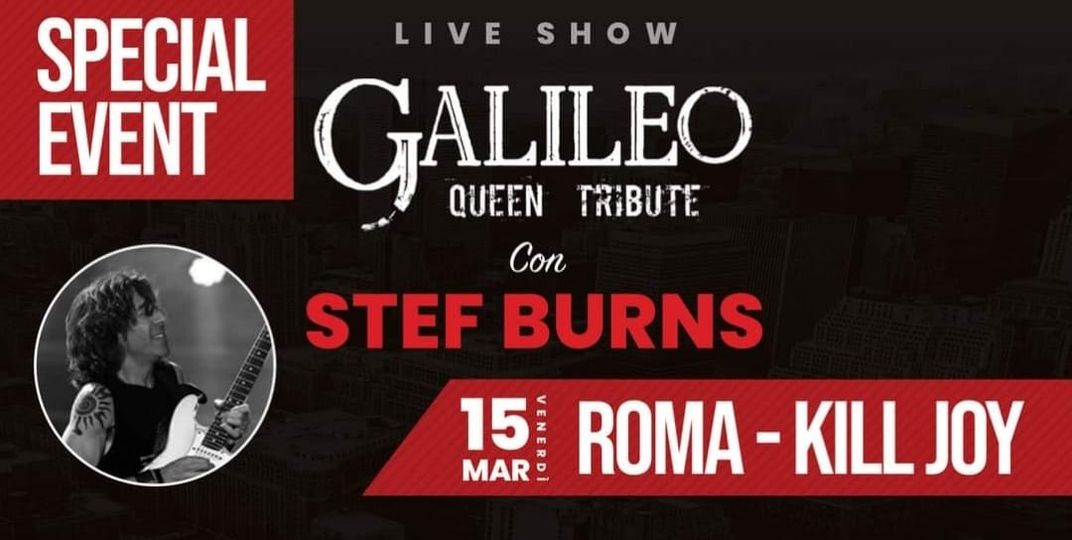 STASERA AL #KILLJOYROMA
  Galileo – Queen Tribute  con  STEF BURNS