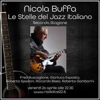Potrebbe essere un'immagine raffigurante 1 persona, strumento musicale e il seguente testo "品 nicola Buffa Le Stelle del Jazz Italiano Seconda Stagione Fred Buscaglione, Gianluca Esposito, Roberto Spadoni, Riccardo Biseo, Roberta Gambarini venerdì 26 aprile alle 22.30 www.radiolive22.it"