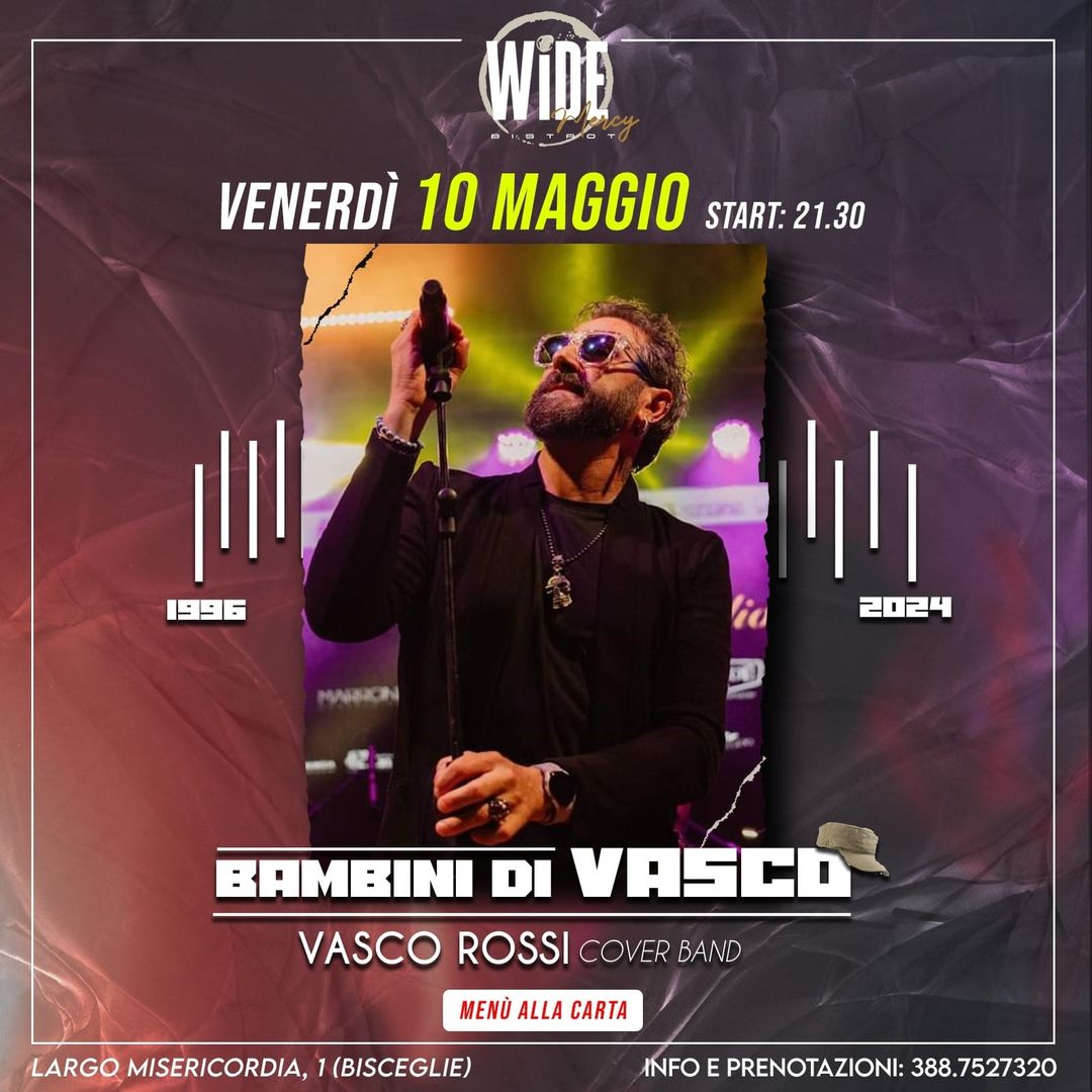 Venerdi 10 maggio al Wide bistrot 
 Special Date
 Dal vivo i BAMBINI DI VASCO ca…