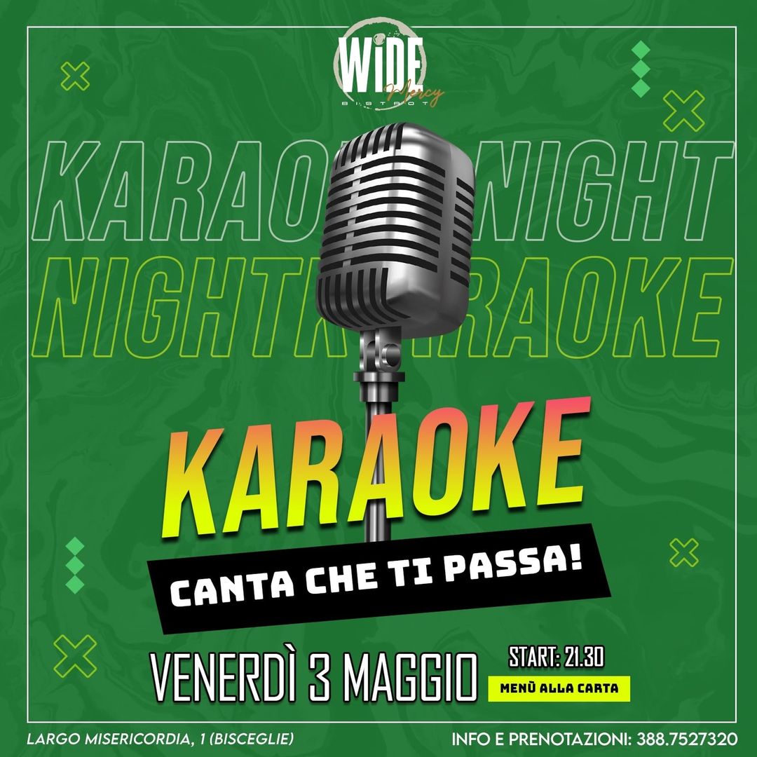 Venerdi 3 maggio al Wide Bistrot 
 IL KARAOKE ufficiale
 CANTA CHE TI PASSA!
 Do…