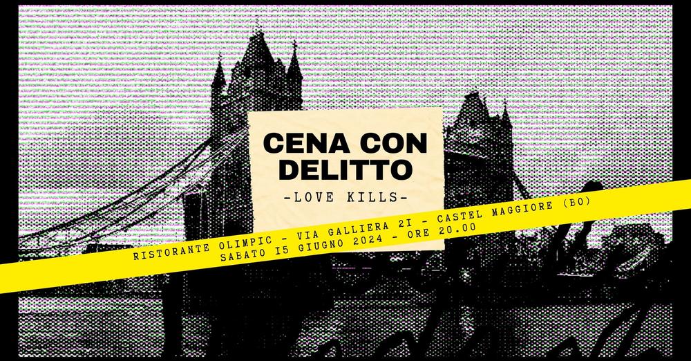 CENA CON DELITTO – LOVE KILLS / RISTORANTE OLIMPIC, Castel Maggiore (BO) | BRIGHTON ROCK EVENTS