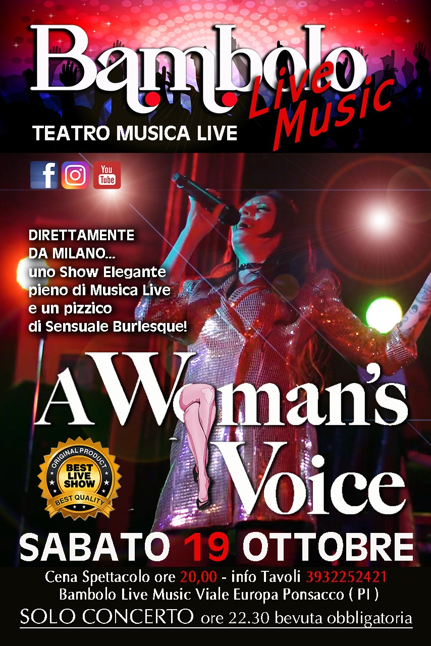 A WOMAN’S VOICE Un Live Show con un pizzico di Sensuale Burlesque! 
SABATO’ 19 O…